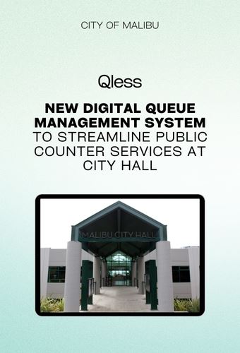 city of malibu - new digital queu management system to improve public counter service at city hall  